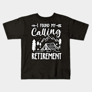 I Found My Calling Retirement - Camping Kids T-Shirt